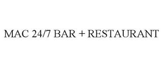 MAC 24/7 BAR + RESTAURANT trademark