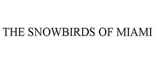 THE SNOWBIRDS OF MIAMI trademark