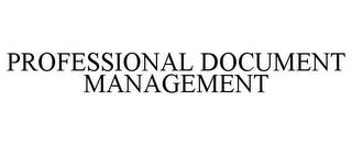 PROFESSIONAL DOCUMENT MANAGEMENT trademark