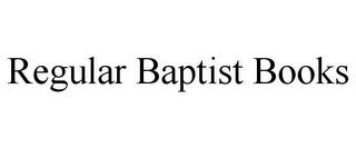 REGULAR BAPTIST BOOKS trademark