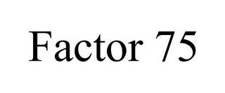 FACTOR 75 trademark