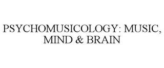 PSYCHOMUSICOLOGY: MUSIC, MIND & BRAIN trademark