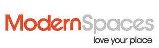 MODERN SPACES LOVE YOUR PLACE trademark