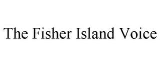 THE FISHER ISLAND VOICE trademark