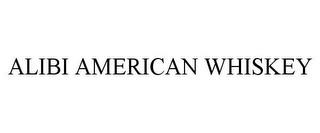 ALIBI AMERICAN WHISKEY trademark