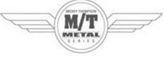 MICKEY THOMPSON M/T METAL SERIES trademark