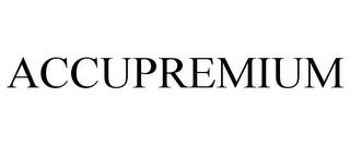 ACCUPREMIUM trademark