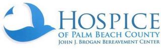 HOSPICE OF PALM BEACH COUNTY JOHN J. BROGAN BEREAVEMENT CENTER trademark