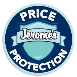 PRICE PROTECTION JEROME'S trademark