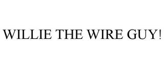 WILLIE THE WIRE GUY! trademark