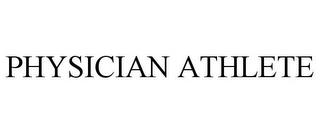 PHYSICIAN ATHLETE trademark