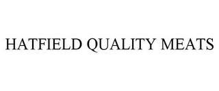 HATFIELD QUALITY MEATS trademark