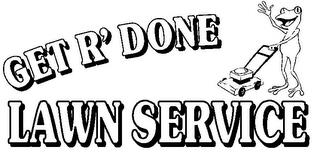 GET R' DONE LAWN SERVICE trademark