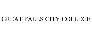 GREAT FALLS CITY COLLEGE trademark