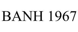 BANH 1967 trademark