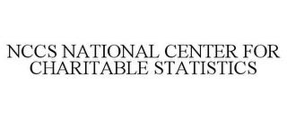 NCCS NATIONAL CENTER FOR CHARITABLE STATISTICS trademark