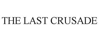 THE LAST CRUSADE trademark