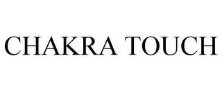 CHAKRA TOUCH trademark