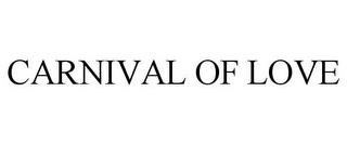 CARNIVAL OF LOVE trademark