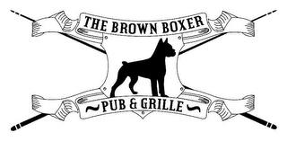 THE BROWN BOXER PUB & GRILLE trademark