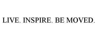 LIVE. INSPIRE. BE MOVED. trademark