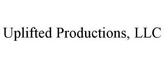 UPLIFTED PRODUCTIONS, LLC trademark