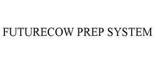 FUTURECOW PREP SYSTEM trademark