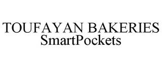 TOUFAYAN BAKERIES SMARTPOCKETS trademark