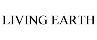 LIVING EARTH trademark