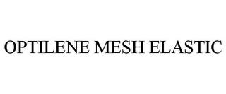 OPTILENE MESH ELASTIC trademark