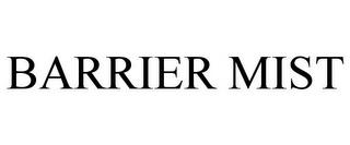 BARRIER MIST trademark