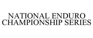 NATIONAL ENDURO CHAMPIONSHIP SERIES trademark