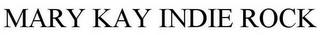 MARY KAY INDIE ROCK trademark