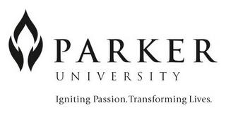 PARKER UNIVERSITY IGNITING PASSION. TRANSFORMING LIVES. trademark