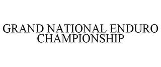 GRAND NATIONAL ENDURO CHAMPIONSHIP trademark