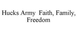 HUCKS ARMY FAITH, FAMILY, FREEDOM trademark