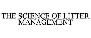 THE SCIENCE OF LITTER MANAGEMENT trademark