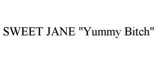 SWEET JANE "YUMMY BITCH" trademark