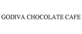 GODIVA CHOCOLATE CAFE trademark