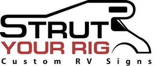 STRUT YOUR RIG CUSTOM RV SIGNS trademark