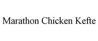 MARATHON CHICKEN KEFTE trademark