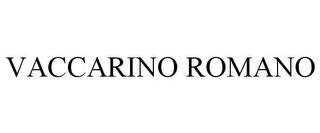 VACCARINO ROMANO trademark