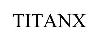 TITANX trademark