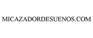 MICAZADORDESUENOS.COM trademark