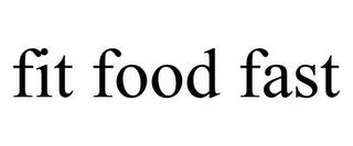 FIT FOOD FAST trademark