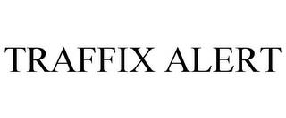 TRAFFIX ALERT trademark