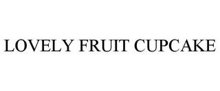 LOVELY FRUIT CUPCAKE trademark