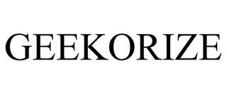 GEEKORIZE trademark