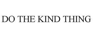 DO THE KIND THING trademark