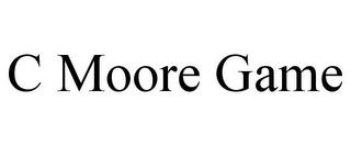 C MOORE GAME trademark